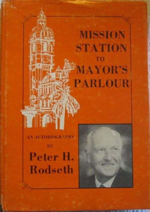 Mission Station to Mayor's Parlour. An Autobiography by Peter H. Rodseth - Inscribed Copy