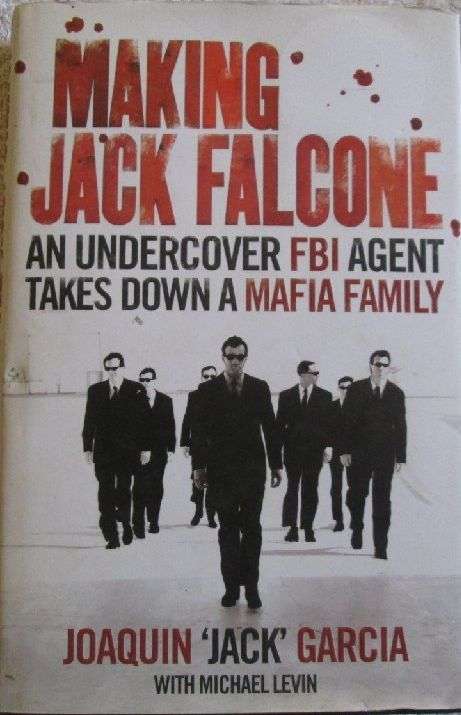 Making Jack Falcone - An Undercover FBI Agent Takes Down a Mafia Family - Joaquin Garcia