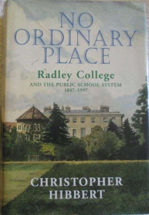 No Ordinary Place - Radley College and the Public School System 1847-1997 - Christopher Hibbert