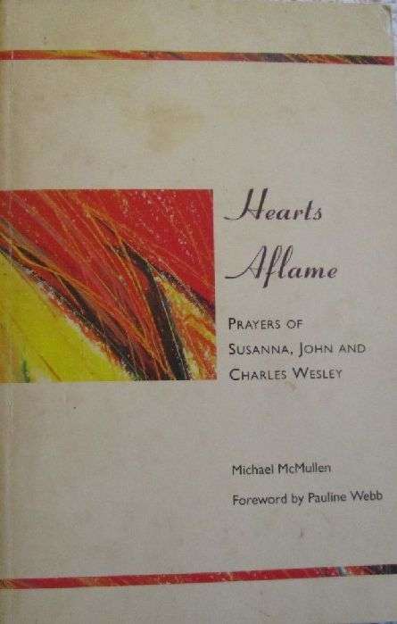 Hearts Aflame - Prayers of Susanna, John and Charles Wesley