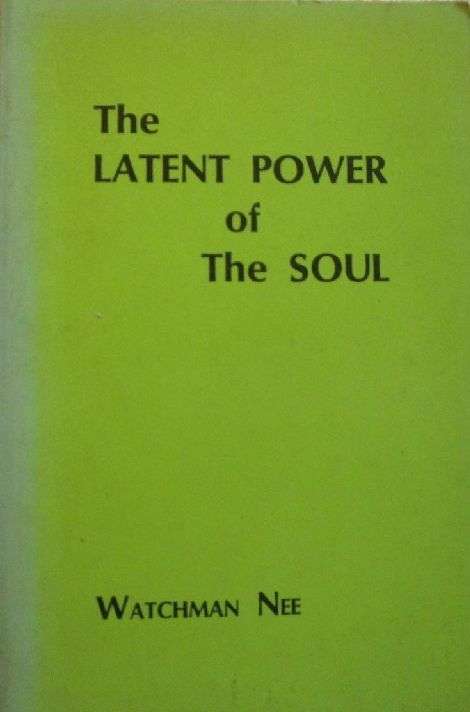 The Latent Power of the Soul - Watchman Nee