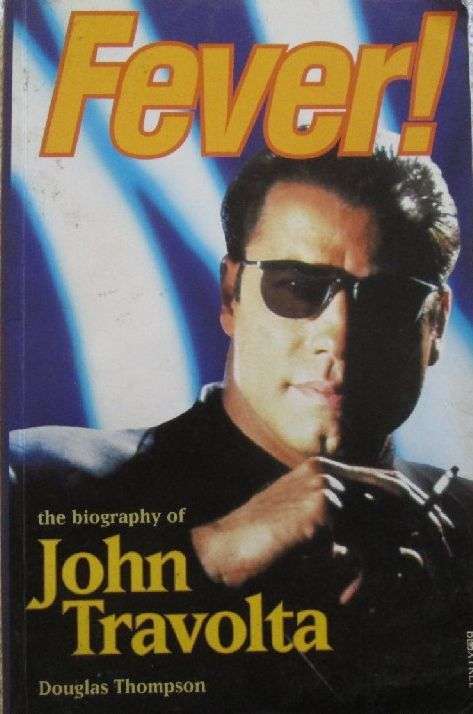 Fever! - The Biography of John Travolta - Douglas Thompson