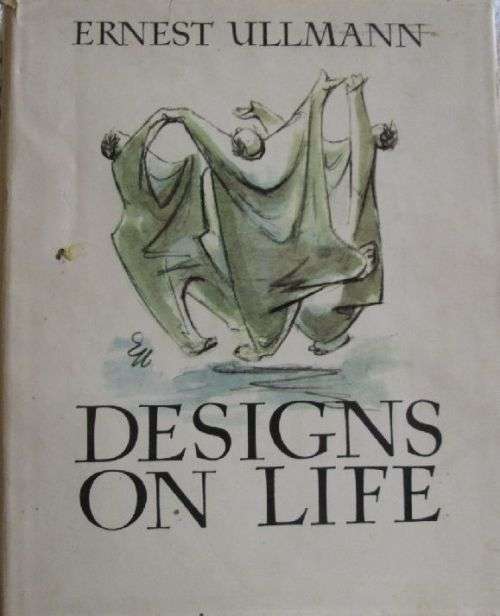 Designs on Life - Ernest Ullmann