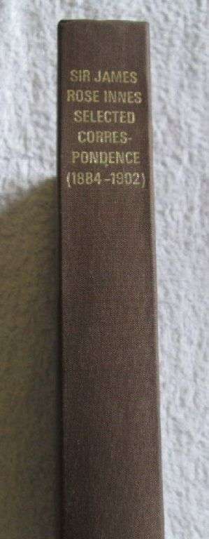 Sir James Rose Innes Selected Correspondence 1884 - 1902 Edited by Harrison M. Wright