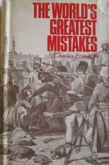 The World's Greatest Mistakes - Charles Franklin