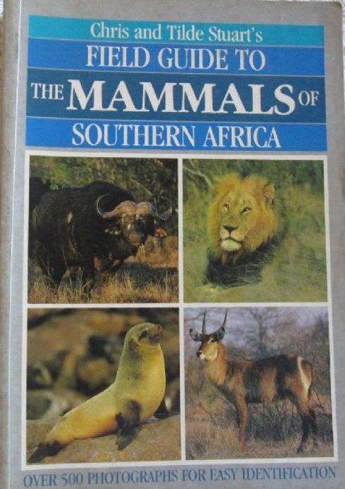 Chris and Tilde Stuart's Field Guide to the Mammals of Southern Africa