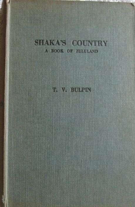 Shaka's Country - A Book of Zululand - T.V. Bulpin