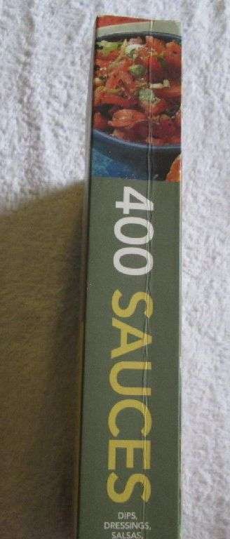 400 Sauces, Dips, Dressings, Salsas, James, Jellies & Pickles