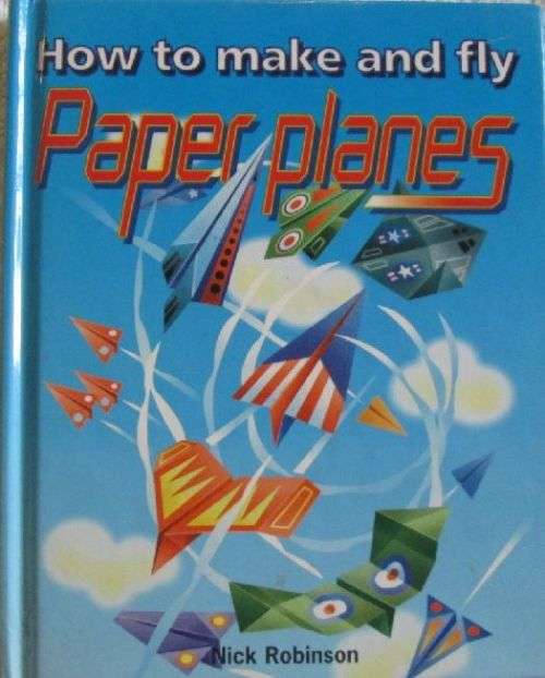 How to Make and Fly Paper Planes - Nick Robinson