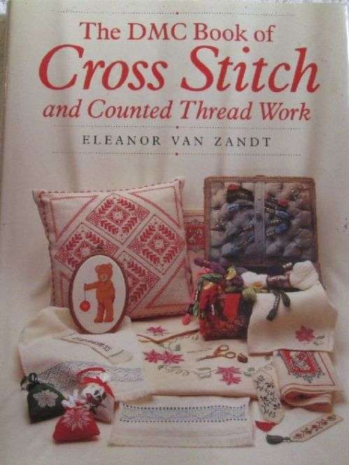 The DMC Guide to Cross Stitch and Counted Thread Work - Eleanor van Zandt