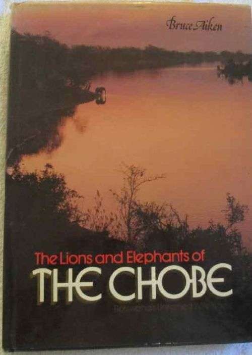 The Lions and Elephants of the Chobe - Bruce Aiken