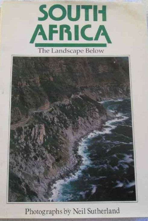 South Africa - The Landscape Below - Photographs by Neil Sutherland