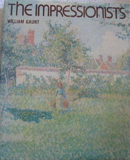 The Impressionists - William Gaunt - Hardcover - 296 pages