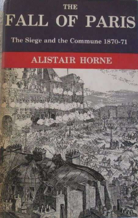 The Fall of Paris - The Siege and the Commune 1870-1871 - Alistair Horne
