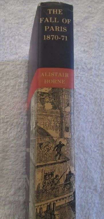 The Fall of Paris - The Siege and the Commune 1870-1871 - Alistair Horne
