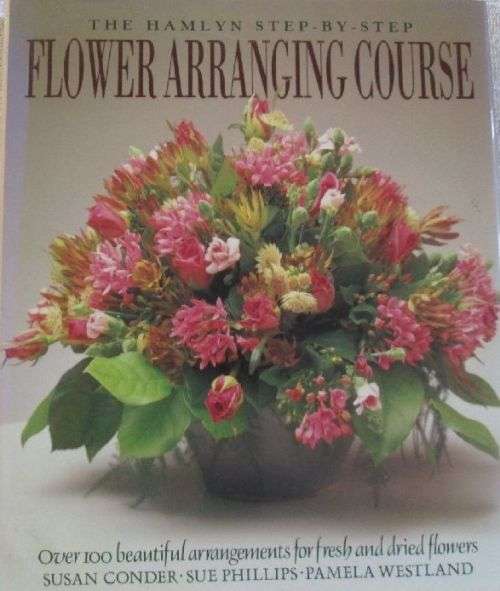 The Hamlyn Step-by-Step Flower Arranging Course