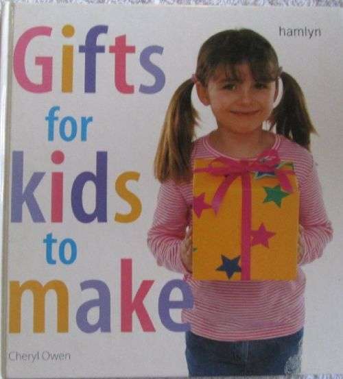 Gifts for Kids to Make - Cheryl Owen