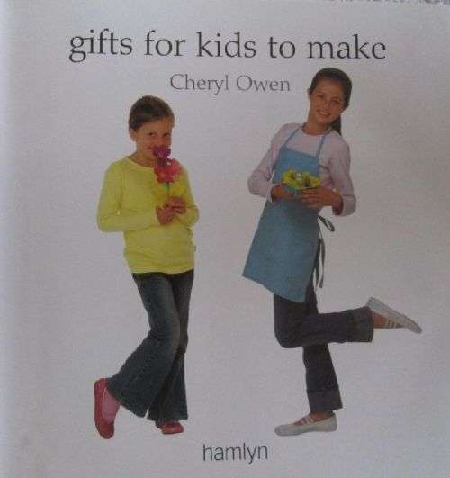 Gifts for Kids to Make - Cheryl Owen