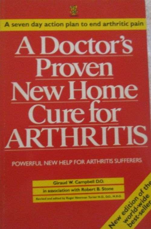 A Doctor's Proven New Home Cure for Arthritis Giraud W. Campbell