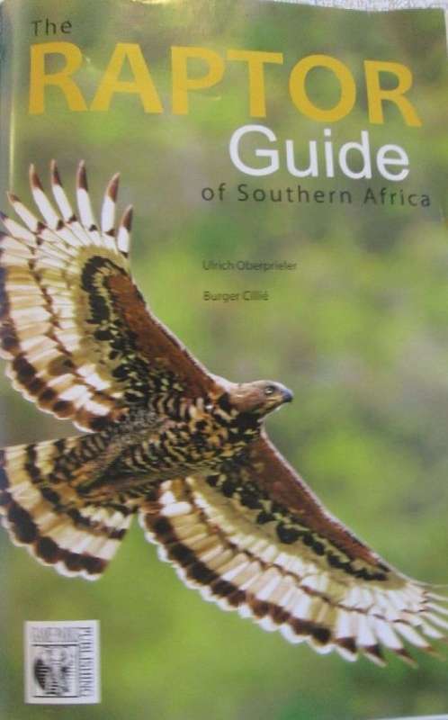 The Raptor Guide of Southern Africa - Ulrich Oberprieler & Burger Cillie