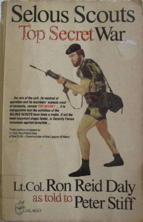 Selous Scouts - Top Secret War - Lt Col Ron Reid Daly as told to Peter Stiff