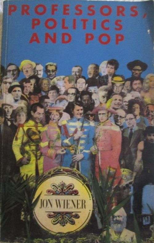 Professors, Politics and Pop - Jon Wiener - Softcover - 366 pages
