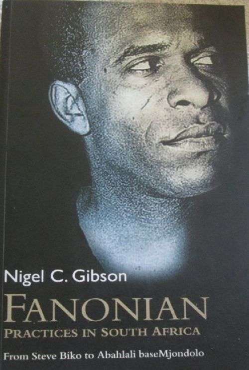 Fanonian Practices in South Africa -  Nigel C. Gibson