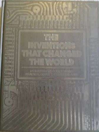 The Inventions That Changed the World - An Illustrated Guide to Man`s Genius Through the Ages