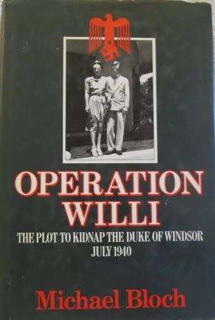 Operation Willi - The Plot to Kidnap the Duke of Windsor July 1940 - Michael Bloch - Hardcover - 264