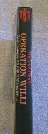 Operation Willi - The Plot to Kidnap the Duke of Windsor July 1940 - Michael Bloch - Hardcover - 264