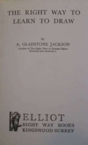 The Right Way to Draw - A. Gladstone Jackson