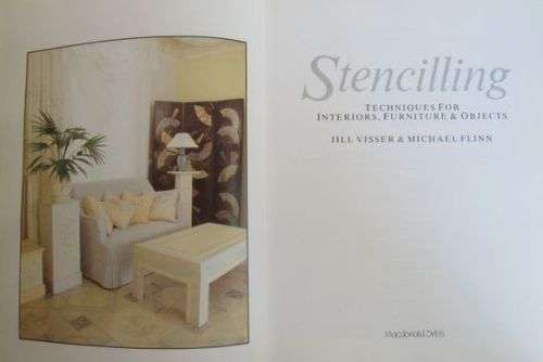 Stencilling - Techniques for Interiors, Furniture and Objects - Jill Visser and Michael Flinn