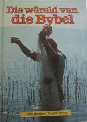 Die Wereld van die Bybel - Gerald Hughes en Stephen Travis