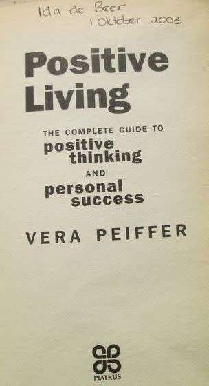 Positive Living - The Complete Guide to Positive Thinking and Personal Success - Vera Peiffer