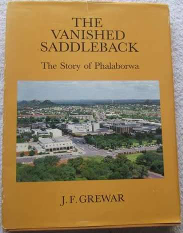 The Vanished Saddleback - The Story Of Phalaborwa - J. F. Grewer
