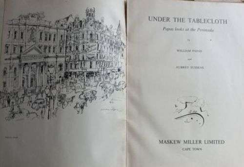 Under the Tablecloth - Papas Looks at the Peninsula -- William Papas and Aubrey Sussens - Hardcover