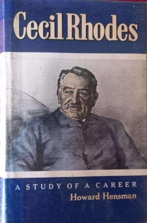 Cecil Rhodes - A Study of a Career - Howard Hensman - Hardcover