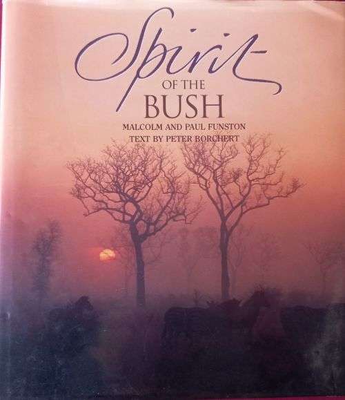Spirit of the Bush - Malcolm and Paul Funston - Hardcover - 120 pages