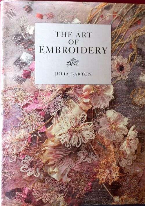 The Art of Embroidery - Julia Barton - 144 pages - Hardcover