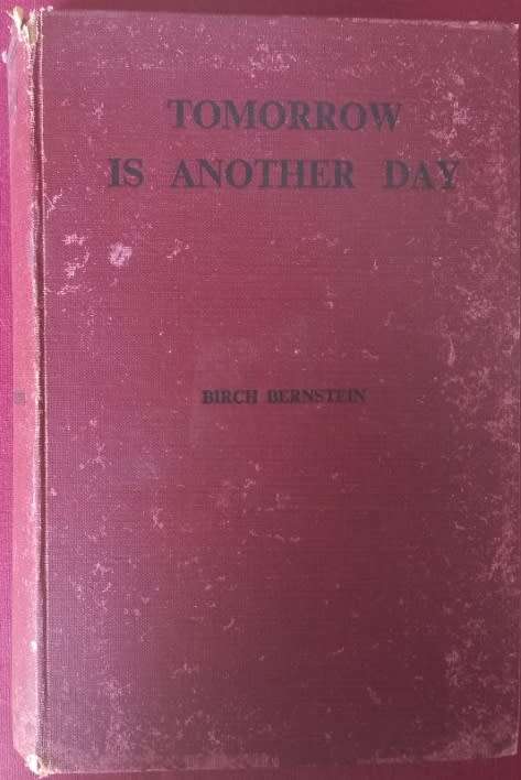 Tomorrow is Another Day - Birch Bernstein - Hardcover - 420 pages