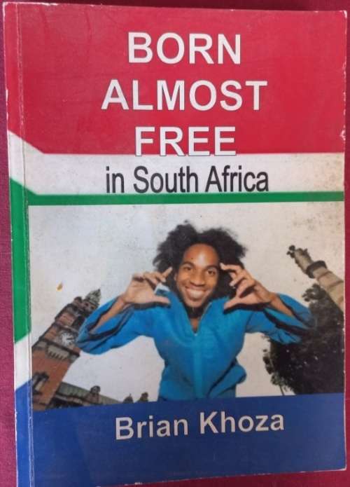 Born Almost Free in South Africa - Brian Khoza - Softcover - 215 Pages - signed