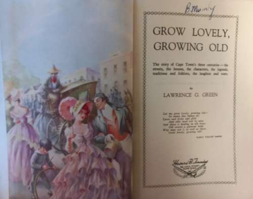 Grow Lovely, Growing Old - Lawrence G. Green (Facsimile Cover) - Hardcover - 271 pages