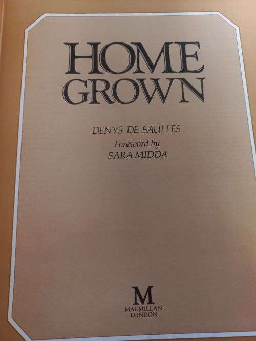 Home Grown - Denys de Saulles - Hardcover - 240 Pages