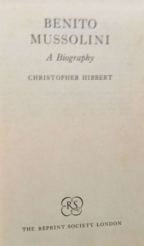 Benito Mussolini - A Biography - Christopher Hibbert - Hardcover - 415 pages