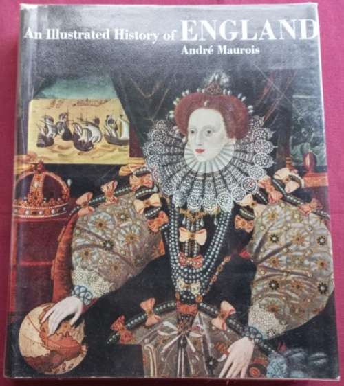 An Illustrated History of England - Andre Maurois - Hardcover - 295 pages