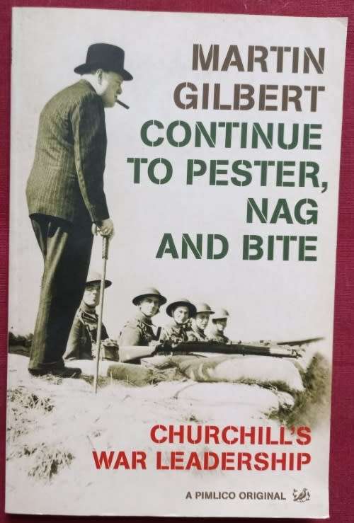 Continue to Pester, Nag and Bite - Martin Gilbert - Churchill`s War Leadership - 104 pages