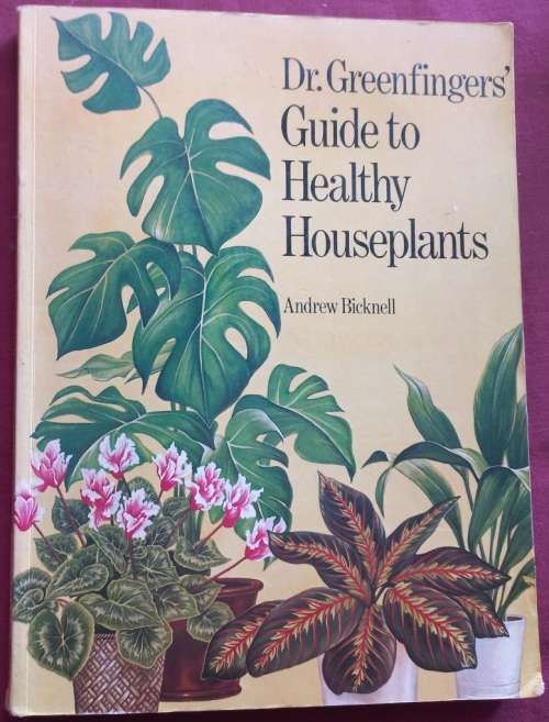 Dr. Greenfingers` Guide to Healthy Houseplants - Andrew Bicknell - Softcover - 159 Pages