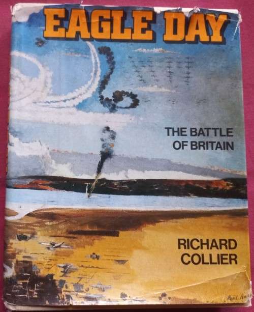 Eagle Day - The Battle of Britain - Richard Collier - Hardcover - 254 Pages
