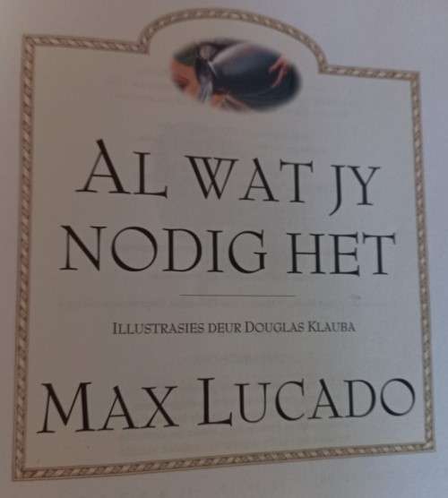 Al Wat Jy Nodig Het - Max Lucado - Hardcover
