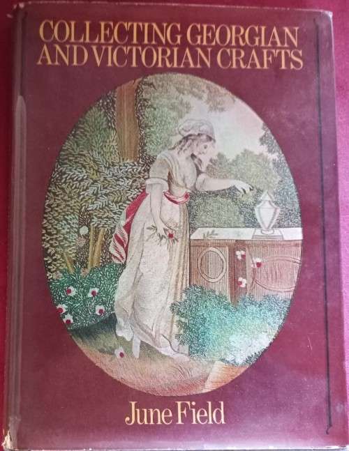 Collecting Georgian and Victorian Crafts - June Field - Hardcover - 162 Pages